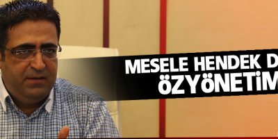 Baluken: Mesele hendek değil özyönetim
