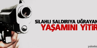 Silahlı saldırıya uğrayan genç yaşamını yitirdi