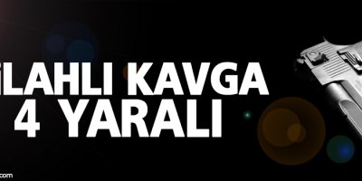 Silahlı kavga : 4 yaralı