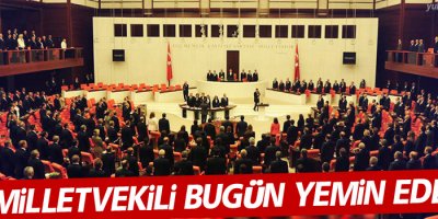 Milletvekilleri bugün yemin edecek
