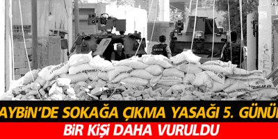 Yasak 5. günün'de bir kişi daha vuruldu