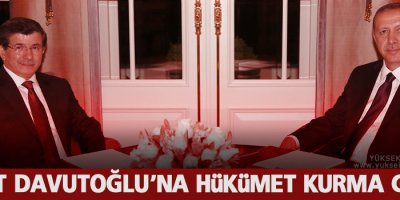 Ahmet Davutoğlu’na hükümet kurma görevi