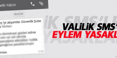 Valilik SMS’le Eylem Yasakladı!