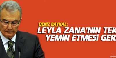 Baykal: Zana’nın tekrar yemin etmesi gerek
