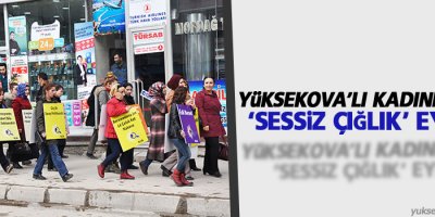 Yüksekova’lı kadınlardan ‘Sessiz Çığlık’ eylemi