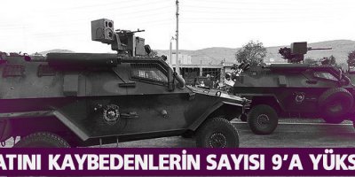 Hayatını kaybedenlerin sayısı 9’a yükseldi