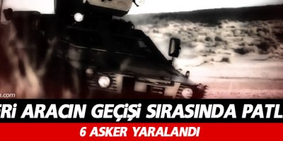 Askeri aracın geçişi esnasında patlama: 6 yaralı