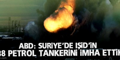 ABD: Suriye'de IŞİD'in 238 petrol tankerini imha ettik