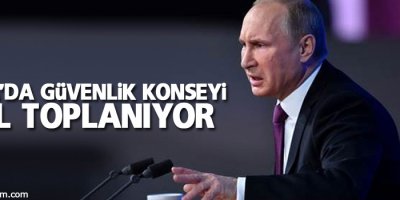 Rusya’da güvenlik konseyi acil toplanıyor