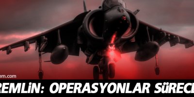 Kremlin: Operasyonlar sürecek