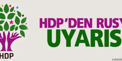 HDP'den Rusya uyarısı