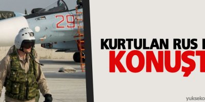 Kurtulan Rus pilot konuştu