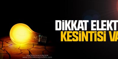 Yüksekova ve Şemdinli'de elektrik kesintisi
