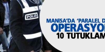Manisa’da ‘paralel devlet’ operasyonu: 10 tutuklama