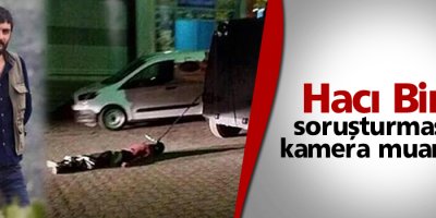Hacı Birlik soruşturmasında kamera muamması