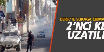 Derik’te sokağa çıkma yasağı 2’nci kez uzatıldı