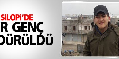 Silopi'de bir genç öldürüldü