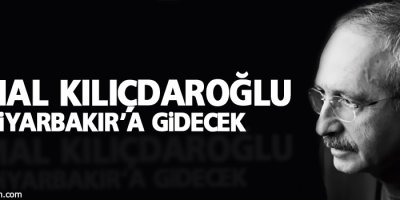 Kılıçdaroğlu, Diyarbakır’a gidecek