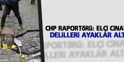 Elçi cinayetinin delilleri ayaklar altında