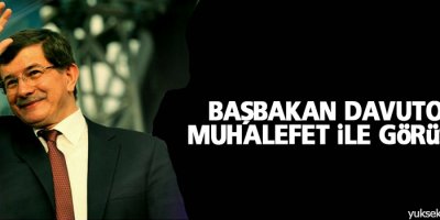 Davutoğlu muhalefet ile görüşecek