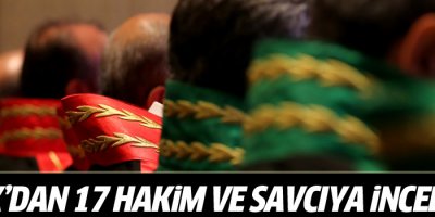17 hakim ve savcıya inceleme