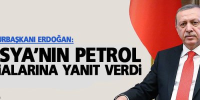 Erdoğan, Rusya’nın petrol iddialarına yanıt verdi