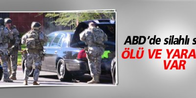 ABD’de silahlı saldırı: Ölü ve yaralılar var