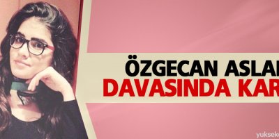 Özgecan Aslan davasında karar