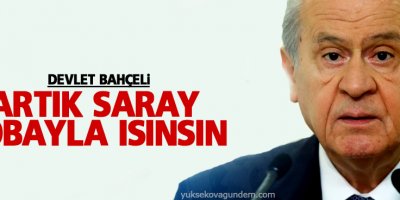 Bahçeli: Artık Saray sobayla ısınsın