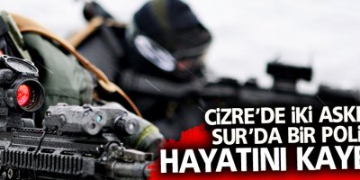 Cizre’de iki asker, Sur’da bir polis hayatını kaybetti