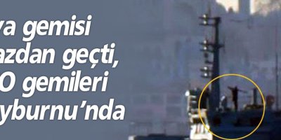 Rusya gemisi boğazdan geçti, NATO gemileri Sarayburnu’nda