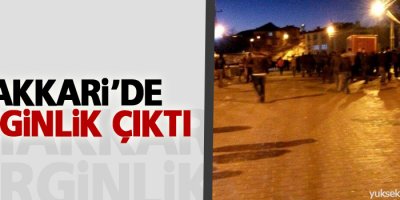Hakkari’nin Çukurca ilçesinde gerginlik