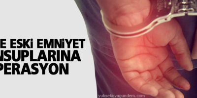 13 ilde eski emniyet mensuplarına operasyon