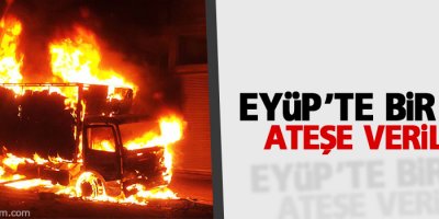 Eyüp'te TIR ateşe verildi