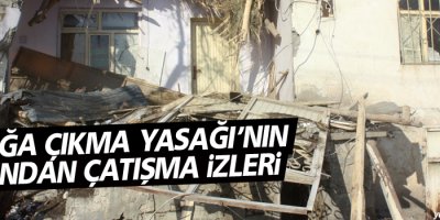 Sokağa çıkma yasağı'nın ardından çatışma izleri