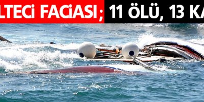 Mülteci faciası; 11 ölü, 13 kayıp