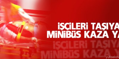İşçileri taşıyan minibüs kaza yaptı