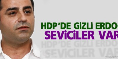 Demirtaş: HDP'de gizli Erdoğan seviciler vardı