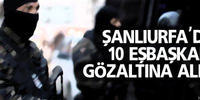 10 eşbaşkan gözaltına alındı!