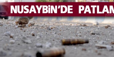 Nusaybin’de şiddetli patlama