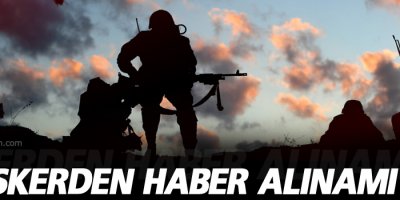 Şırnak'ta 2 askerden haber alınamıyor
