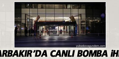 Diyarbakır’da iki AVM’de canlı bomba ihbarı