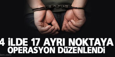 Dört ilde ‘paralel yapı’ operasyonu