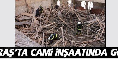 Maraş’ta cami inşaatında göçük