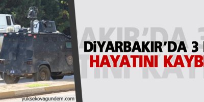 Diyarbakır'da 3 polis hayatını kaybetti