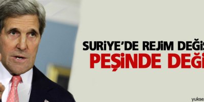Kerry: Suriye’de rejim değişikliği peşinde değiliz