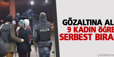 Gözaltına alınan 9 kadın öğrenci serbest bırakıldı