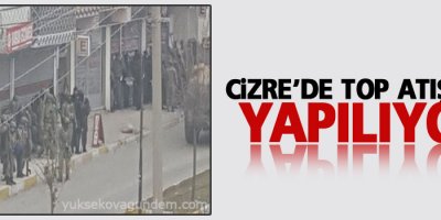 Cizre’de top atışları yapılıyor