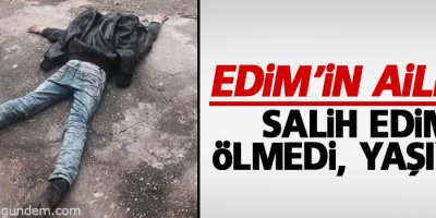 Edim'in Ailesi:Salih ölmedi