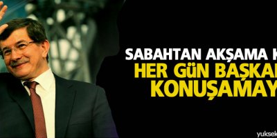 Davutoğlu: Sabahtan akşama kadar her gün başkanlık konuşamayız
